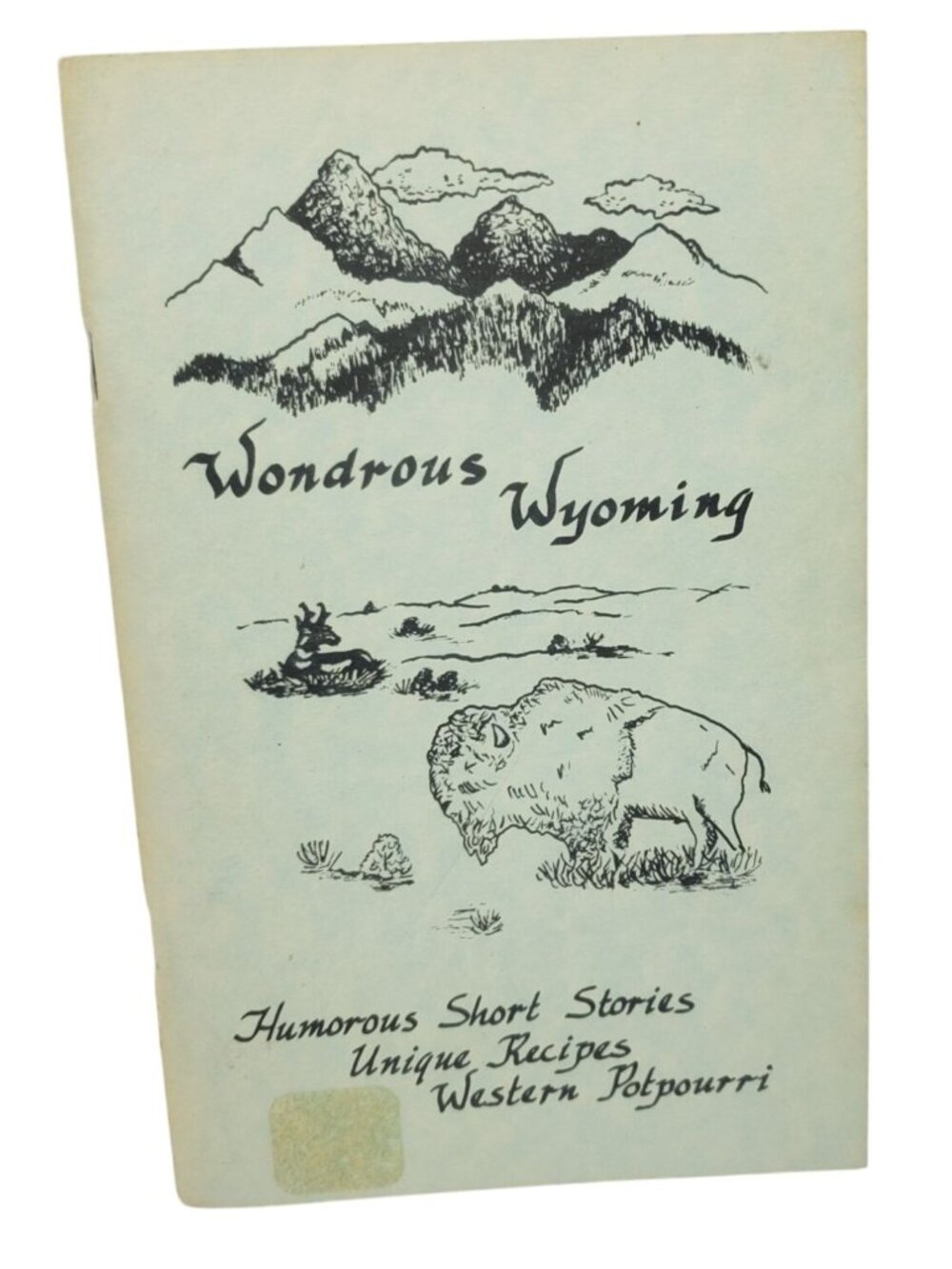Wondrous Wyoming By James W. Ballard 1990 Humorous Stories and Recipes